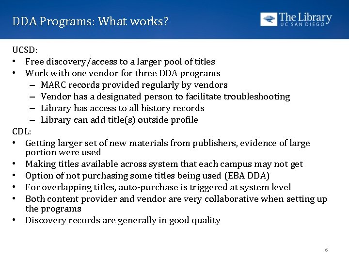 DDA Programs: What works? UCSD: • Free discovery/access to a larger pool of titles