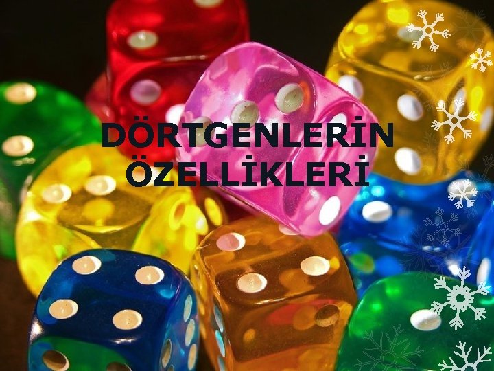 DÖRTGENLERİN ÖZELLİKLERİ 