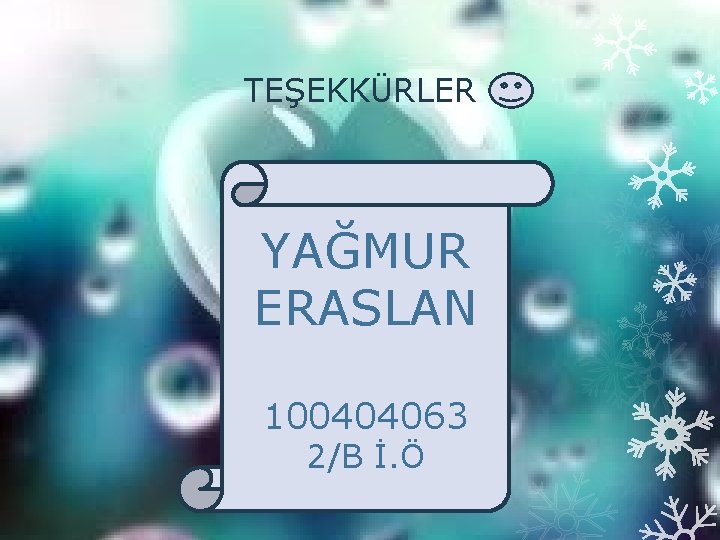 TEŞEKKÜRLER YAĞMUR ERASLAN 100404063 2/B İ. Ö 