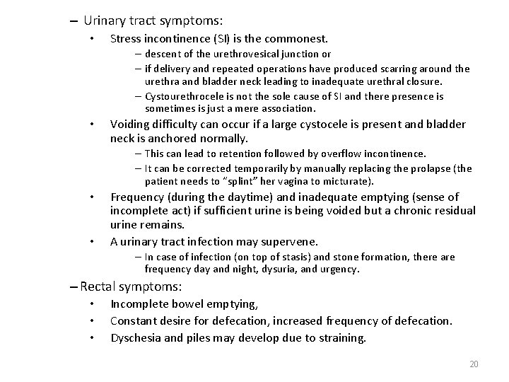 – Urinary tract symptoms: • Stress incontinence (SI) is the commonest. – descent of