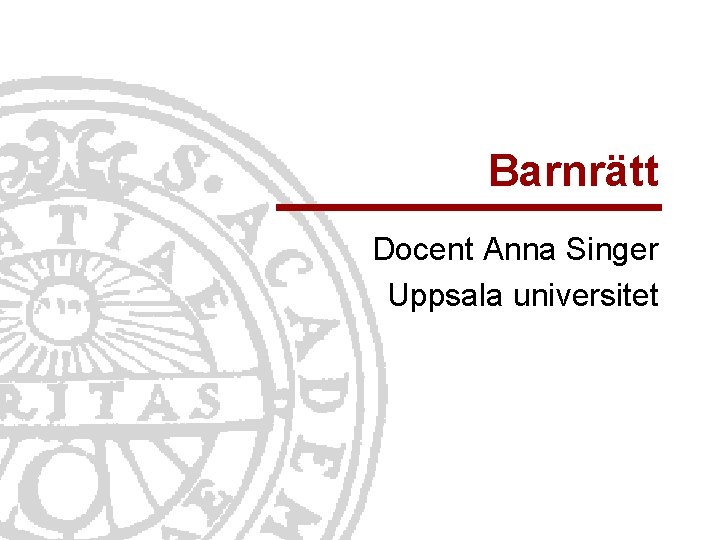 Barnrätt Docent Anna Singer Uppsala universitet 