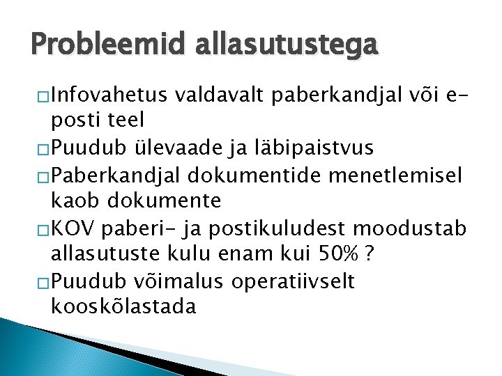 Probleemid allasutustega �Infovahetus valdavalt paberkandjal või e- posti teel �Puudub ülevaade ja läbipaistvus �Paberkandjal