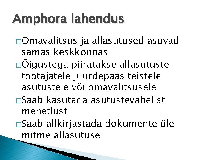 Amphora lahendus �Omavalitsus ja allasutused asuvad samas keskkonnas �Õigustega piiratakse allasutuste töötajatele juurdepääs teistele