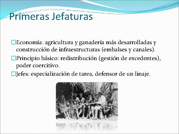 Primeras Jefaturas �Economía: agricultura y ganadería más desarrolladas y construcción de infraestructuras (embalses y