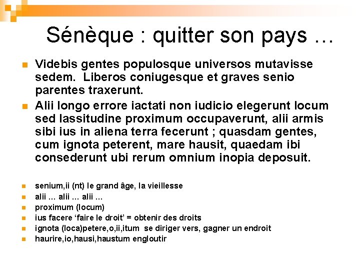 Sénèque : quitter son pays … Videbis gentes populosque universos mutavisse sedem. Liberos coniugesque