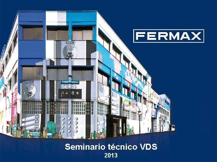 Departamento técnico | Sistema VDS | Seminario técnico VDS 2013 1 