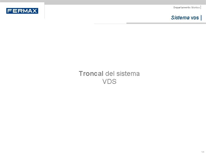 Departamento técnico | Sistema VDS | Troncal del sistema VDS 14 