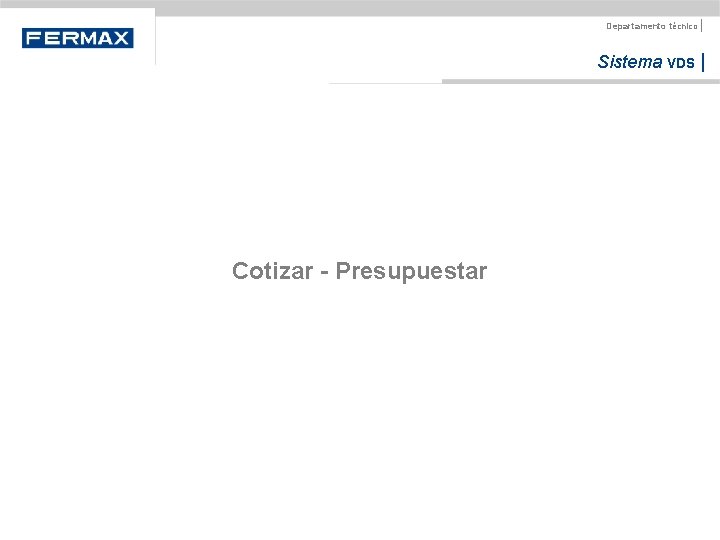 Departamento técnico | Sistema VDS | Cotizar - Presupuestar Departamento técnico | Sistema VDS | Cotizar - Presupuestar