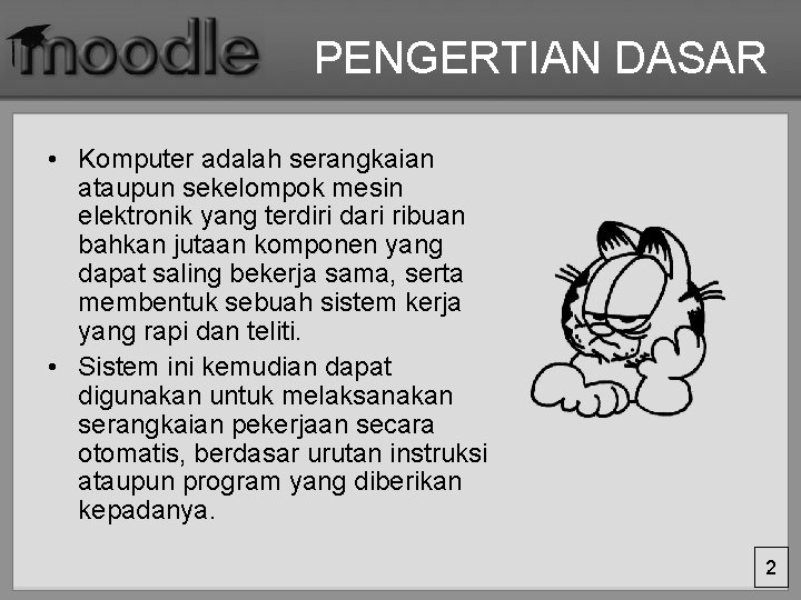 PENGERTIAN DASAR • Komputer adalah serangkaian ataupun sekelompok mesin elektronik yang terdiri dari ribuan