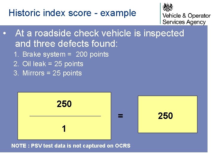 Historic index score - example • At a roadside check vehicle is inspected and