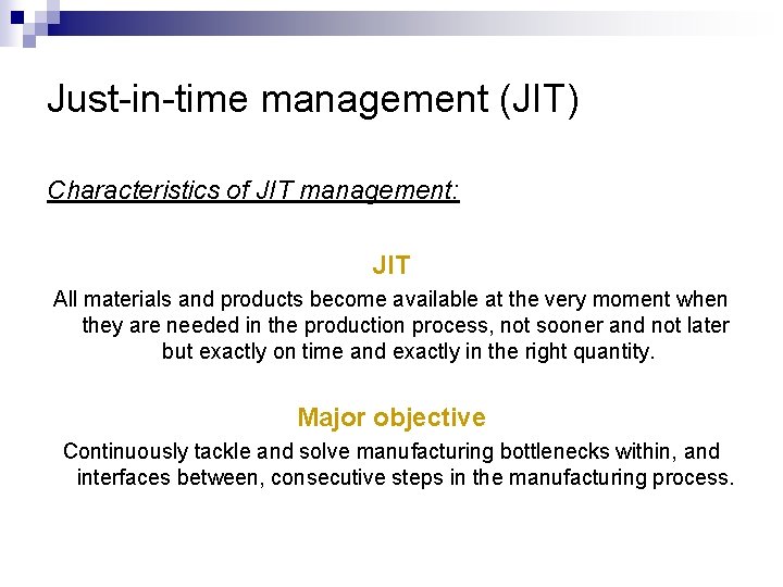 Just-in-time management (JIT) Characteristics of JIT management: JIT All materials and products become available
