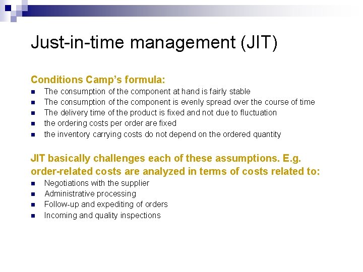 Just-in-time management (JIT) Conditions Camp’s formula: n n n The consumption of the component