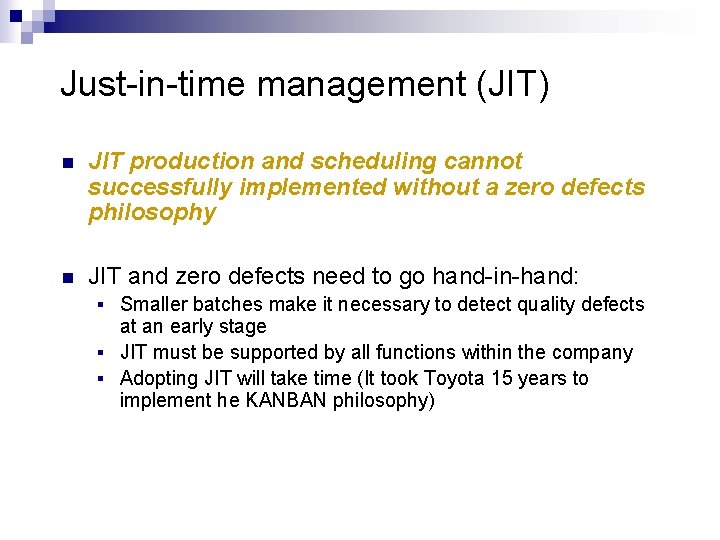 Just-in-time management (JIT) n JIT production and scheduling cannot successfully implemented without a zero