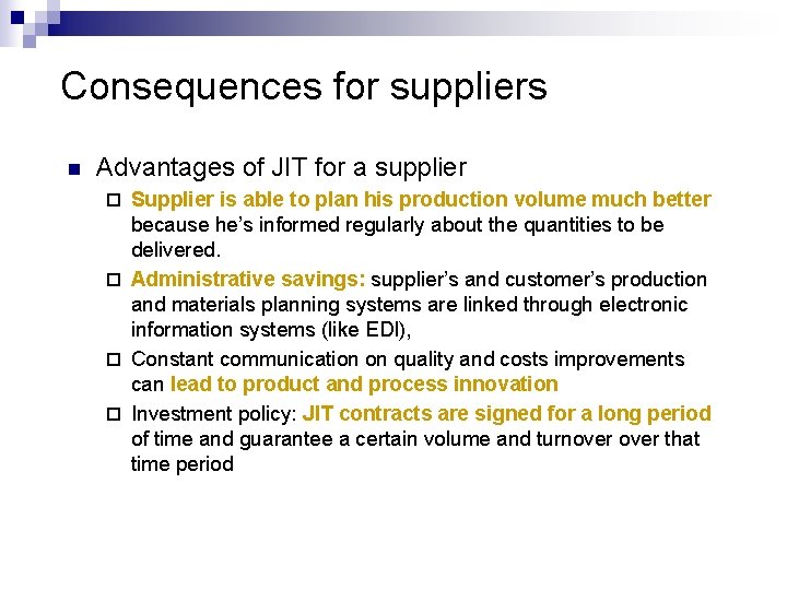 Consequences for suppliers n Advantages of JIT for a supplier Supplier is able to