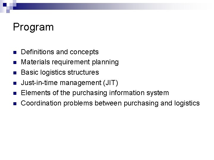 Program n n n Definitions and concepts Materials requirement planning Basic logistics structures Just-in-time