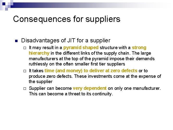 Consequences for suppliers n Disadvantages of JIT for a supplier ¨ ¨ ¨ It