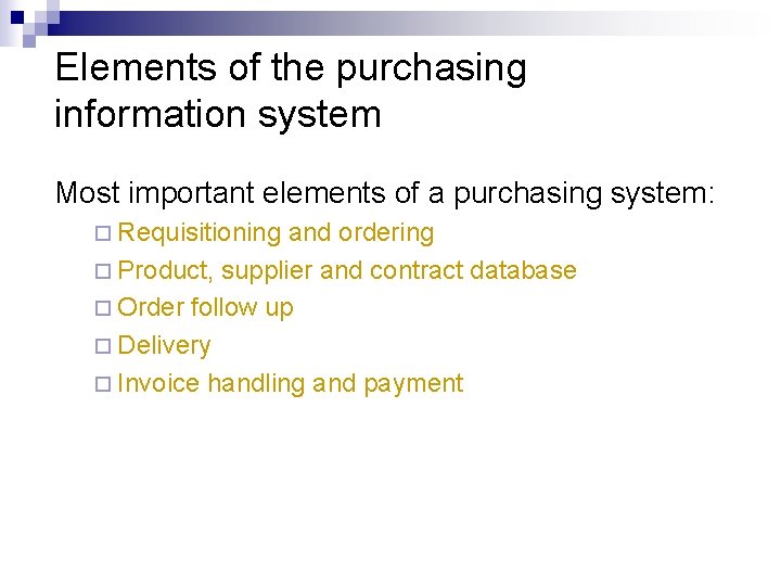 Elements of the purchasing information system Most important elements of a purchasing system: ¨