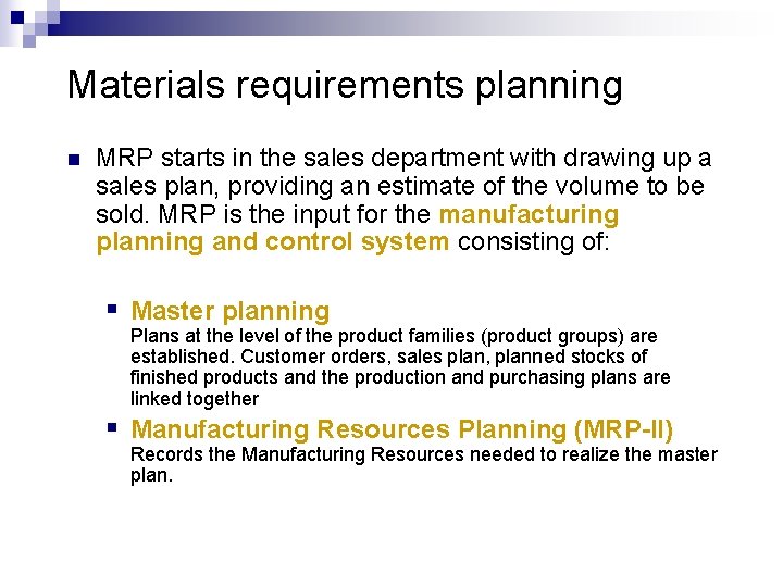 Materials requirements planning n MRP starts in the sales department with drawing up a