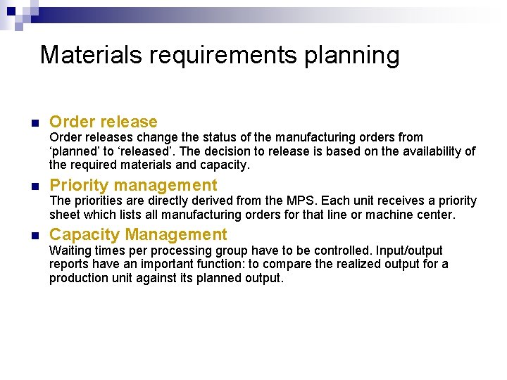 Materials requirements planning n Order releases change the status of the manufacturing orders from