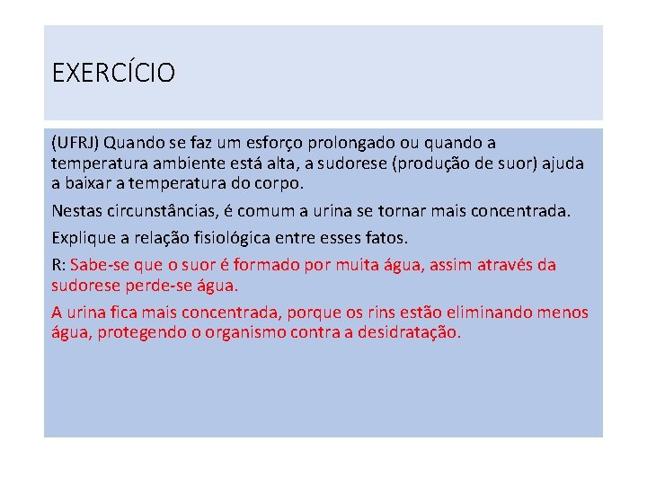EXERCÍCIO (UFRJ) Quando se faz um esforço prolongado ou quando a temperatura ambiente está EXERCÍCIO (UFRJ) Quando se faz um esforço prolongado ou quando a temperatura ambiente está