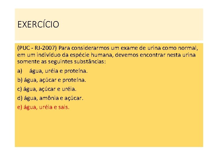 EXERCÍCIO (PUC - RJ-2007) Para considerarmos um exame de urina como normal, em um EXERCÍCIO (PUC - RJ-2007) Para considerarmos um exame de urina como normal, em um