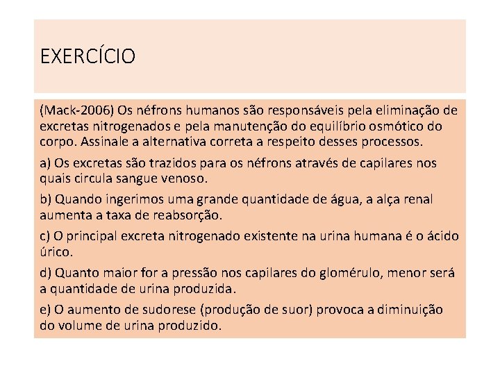 EXERCÍCIO (Mack-2006) Os néfrons humanos são responsáveis pela eliminação de excretas nitrogenados e pela EXERCÍCIO (Mack-2006) Os néfrons humanos são responsáveis pela eliminação de excretas nitrogenados e pela