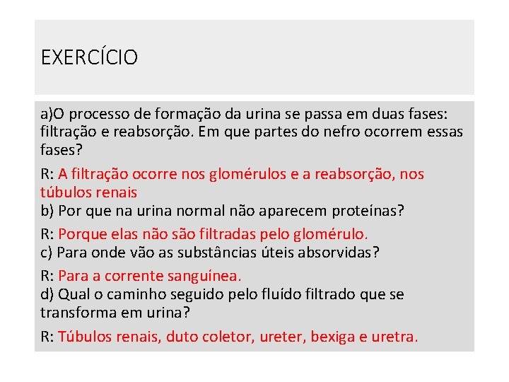 EXERCÍCIO a)O processo de formação da urina se passa em duas fases: filtração e EXERCÍCIO a)O processo de formação da urina se passa em duas fases: filtração e