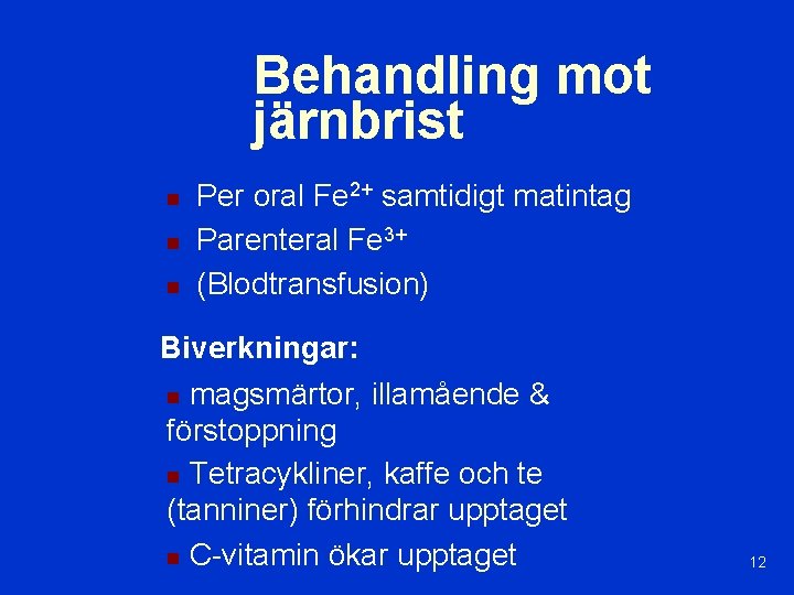 Behandling mot järnbrist n n n Per oral Fe 2+ samtidigt matintag Parenteral Fe