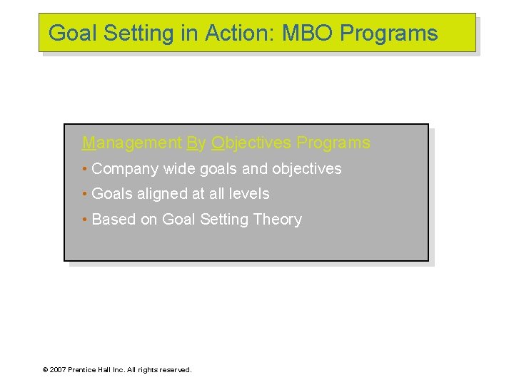 Goal Setting in Action: MBO Programs Management By Objectives Programs • Company wide goals