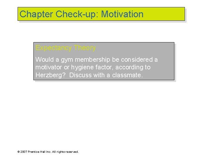 Chapter Check-up: Motivation Expectancy Theory Would a gym membership be considered a motivator or