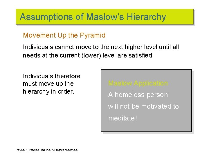 Assumptions of Maslow’s Hierarchy Movement Up the Pyramid Individuals cannot move to the next