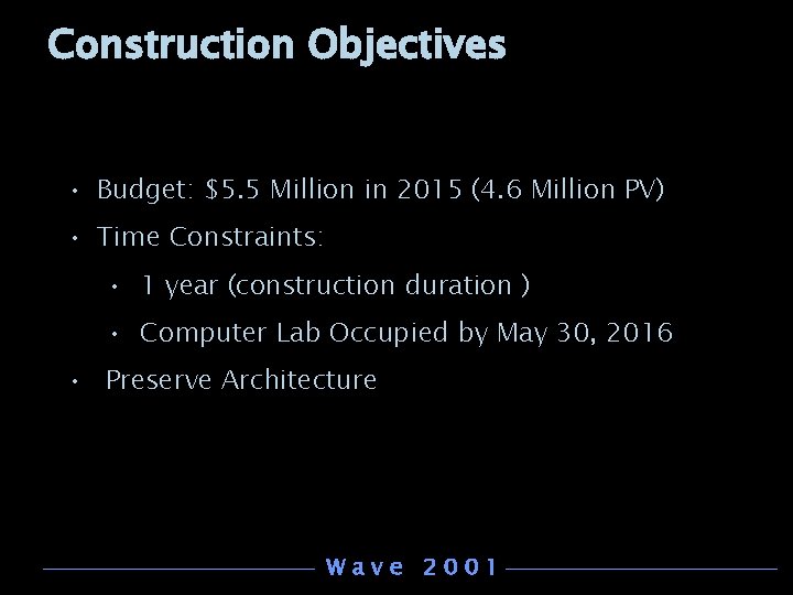 Construction Objectives • Budget: $5. 5 Million in 2015 (4. 6 Million PV) •