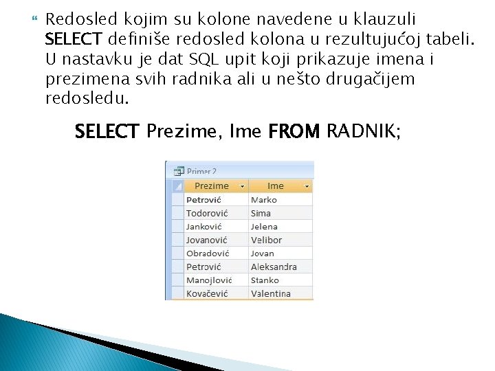  Redosled kojim su kolone navedene u klauzuli SELECT definiše redosled kolona u rezultujućoj