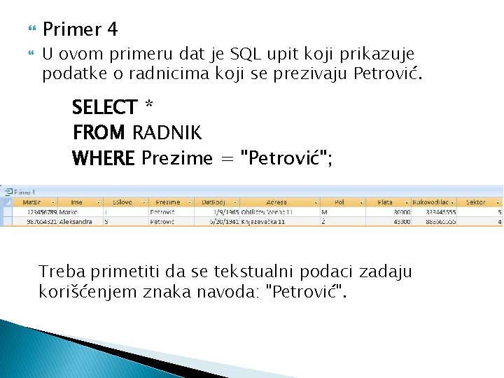  Primer 4 U ovom primeru dat je SQL upit koji prikazuje podatke o