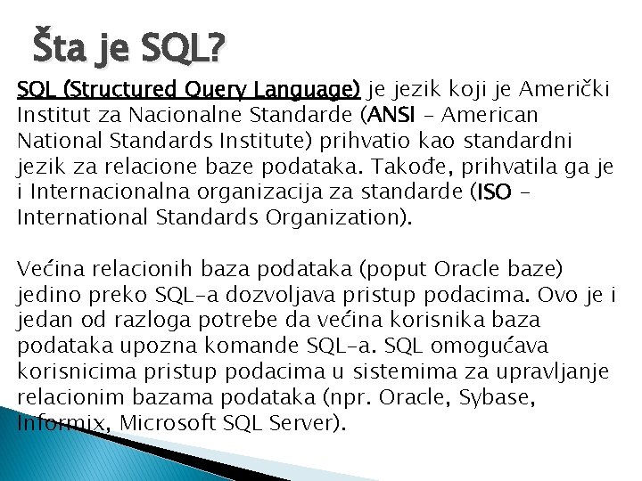 Šta je SQL? SQL (Structured Query Language) je jezik koji je Američki Institut za