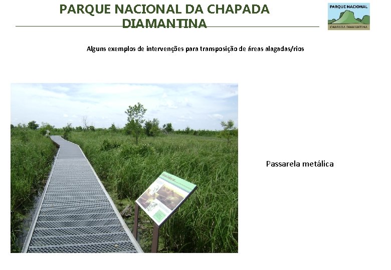 PARQUE NACIONAL DA CHAPADA DIAMANTINA Alguns exemplos de intervenções para transposição de áreas alagadas/rios