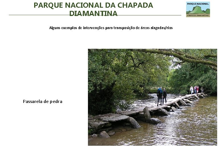 PARQUE NACIONAL DA CHAPADA DIAMANTINA Alguns exemplos de intervenções para transposição de áreas alagadas/rios