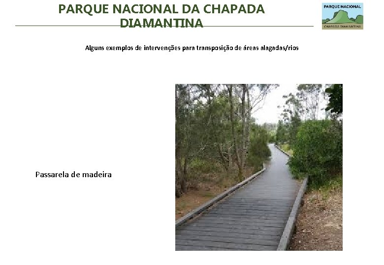 PARQUE NACIONAL DA CHAPADA DIAMANTINA Alguns exemplos de intervenções para transposição de áreas alagadas/rios