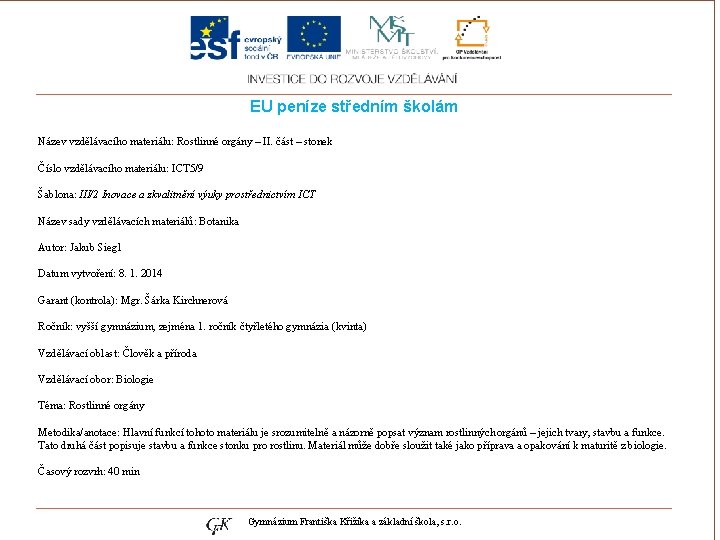 EU peníze středním školám Název vzdělávacího materiálu: Rostlinné orgány – II. část – stonek