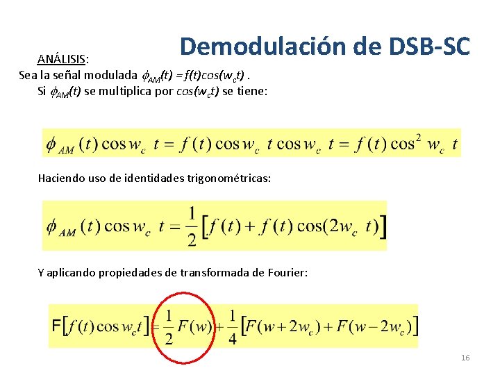Demodulación de DSB-SC ANÁLISIS: Sea la señal modulada AM(t) = f(t)cos(wct). Si AM(t) se
