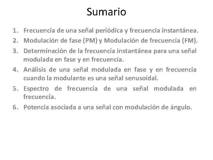 Sumario 1. Frecuencia de una señal periódica y frecuencia instantánea. 2. Modulación de fase