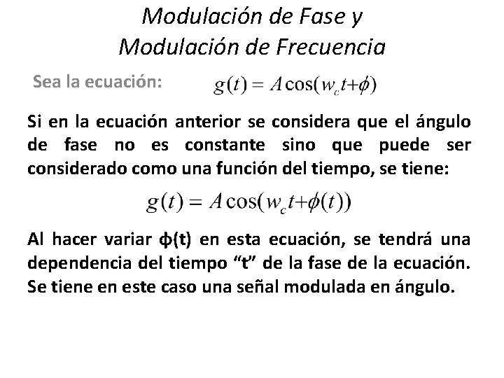 Modulación de Fase y Modulación de Frecuencia Sea la ecuación: Si en la ecuación