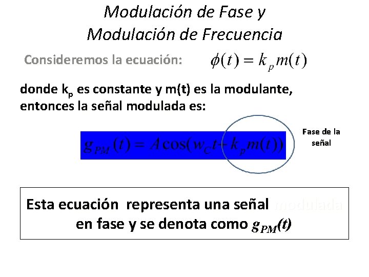 Modulación de Fase y Modulación de Frecuencia Consideremos la ecuación: donde kp es constante
