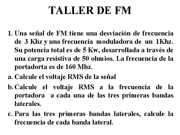 TALLER DE FM 1. Una señal de FM tiene una desviación de frecuencia de