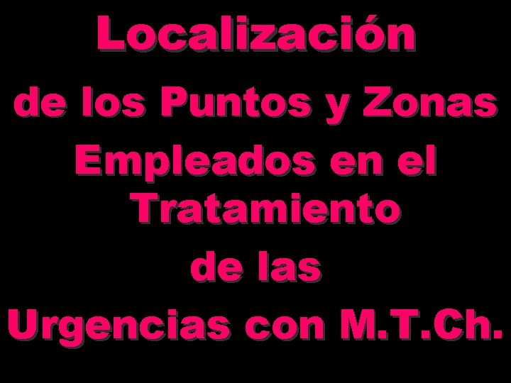 Localización de los Puntos y Zonas Empleados en el Tratamiento de las Urgencias con