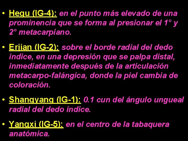  • Hegu (IG-4): en el punto más elevado de una prominencia que se