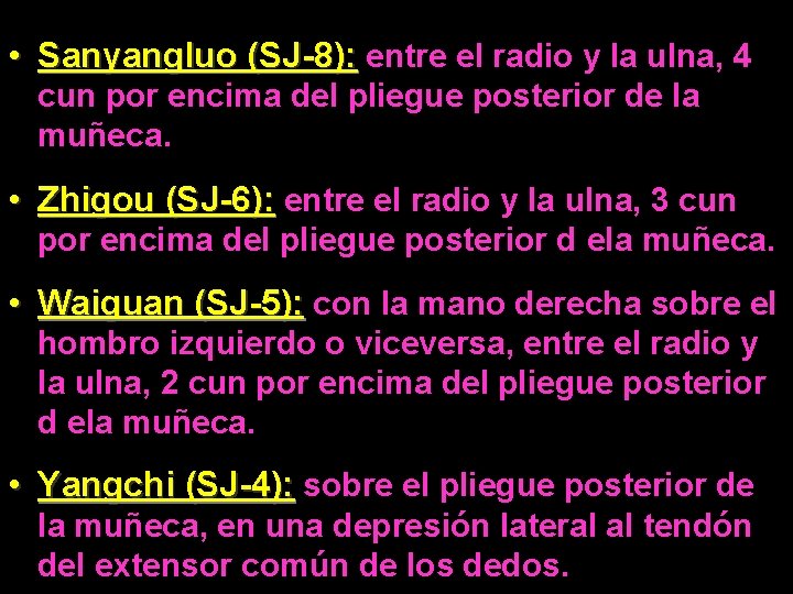  • Sanyangluo (SJ-8): entre el radio y la ulna, 4 cun por encima