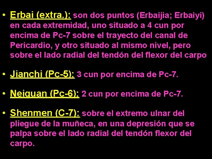  • Erbai (extra. ): son dos puntos (Erbaijia; Erbaiyi) en cada extremidad, uno