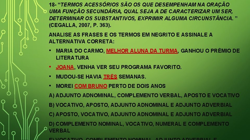 18 - “TERMOS ACESSÓRIOS SÃO OS QUE DESEMPENHAM NA ORAÇÃO 18 - “ UMA