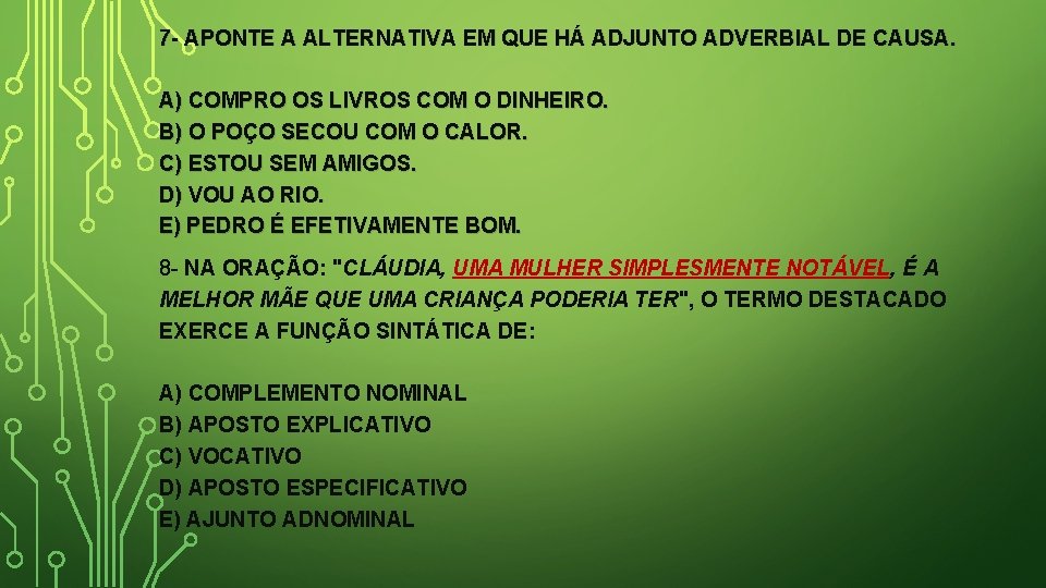 7 - APONTE A ALTERNATIVA EM QUE HÁ ADJUNTO ADVERBIAL DE CAUSA. A) COMPRO